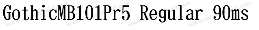 GothicMB101Pr5 Regular 90ms RKSJ H字体转换